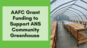 AAFC Grant Funding to Support ANS Community Greenhouse 