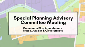 Special Planning Advisory Committee Meeting - Prince, Juniper and Clyke Street Land Use Amendments 