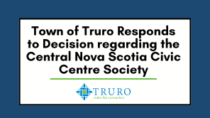 Town of Truro Responds to Decision regarding the Central Nova Scotia Civic Centre Society