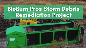 BioBurn Pros Storm Debris Remediation Project