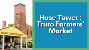 Truro Farmers Market Hose Tower 